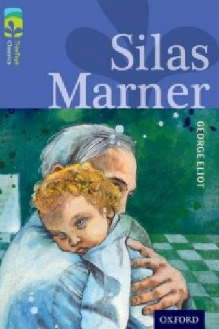Kniha Oxford Reading Tree TreeTops Classics: Level 17 More Pack A: Silas Marner George Eliot