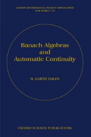 Knjiga Banach Algebras and Automatic Continuity H. G. Dales