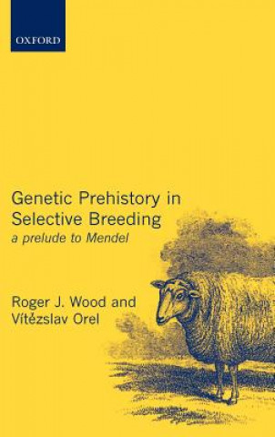 Carte Genetic Prehistory in Selective Breeding Roger Wood