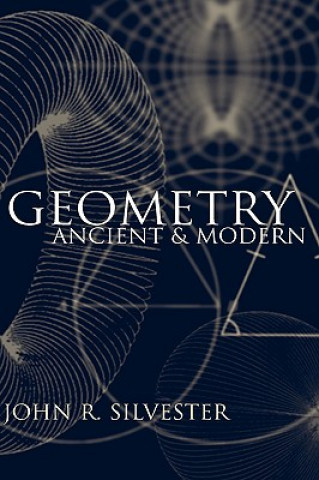 Carte Geometry Ancient and Modern John R. Silvester