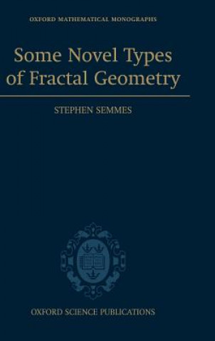 Könyv Some Novel Types of Fractal Geometry Stephen Semmes