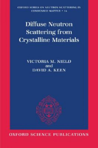 Knjiga Diffuse Neutron Scattering from Crystalline Materials Victoria M. Nield