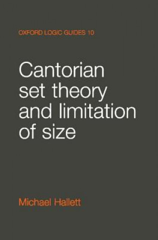 Kniha Cantorian Set Theory and Limitation of Size Michael Hallett
