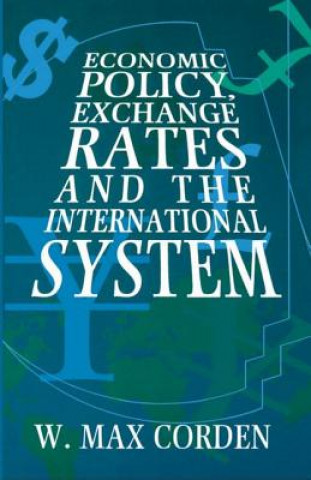 Kniha Economic Policy, Exchange Rates, and the International System W.M. Corden