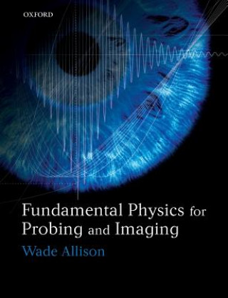 Könyv Fundamental Physics for Probing and Imaging Wade Allison