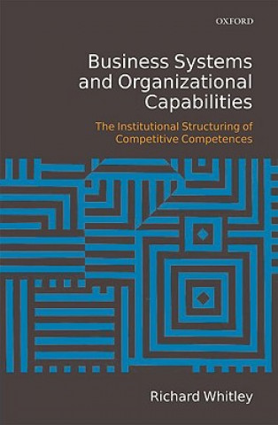 Kniha Business Systems and Organizational Capabilities Richard Whitley