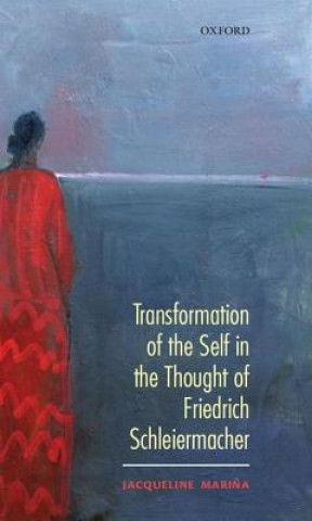 Kniha Transformation of the Self in the thought of Schleiermacher Jacqueline Marina