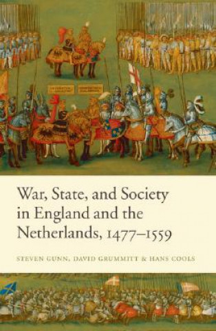 Kniha War, State, and Society in England and the Netherlands 1477-1559 Steven Gunn