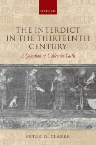 Kniha Interdict in the Thirteenth Century Peter D. Clarke