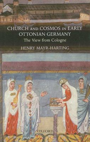 Kniha Church and Cosmos in Early Ottonian Germany Henry Mayr-Harting