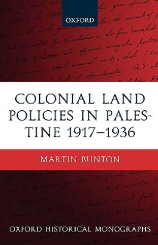 Kniha Colonial Land Policies in Palestine 1917-1936 Martin Bunton