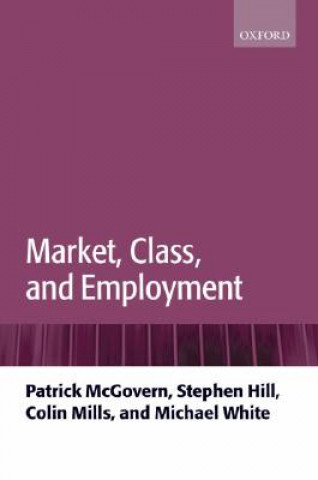 Könyv Market, Class, and Employment Patrick McGovern