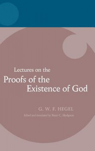 Carte Hegel: Lectures on the Proofs of the Existence of God Georg Wilhelm Friedrich Hegel