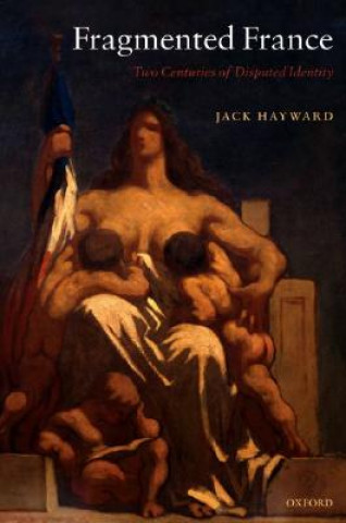 Książka Fragmented France Jack Hayward