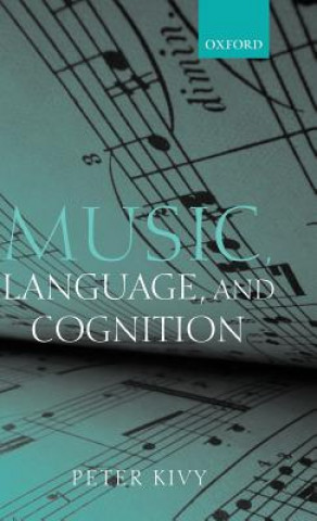 Buch Music, Language, and Cognition Peter Kivy