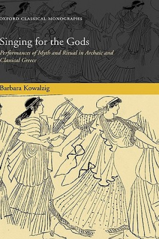 Carte Singing for the Gods Barbara Kowalzig