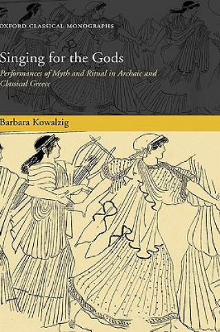 Kniha Singing for the Gods Barbara Kowalzig