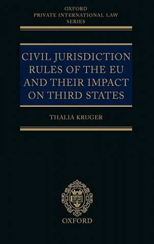 Kniha Civil Jurisdiction Rules of the EU and their Impact on Third States Thalia Kruger