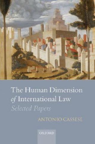 Carte Human Dimension of International Law Antonio Cassese
