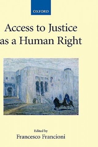 Kniha Access to Justice as a Human Right Francesco Francioni