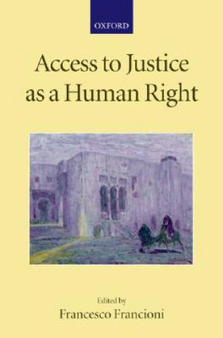 Kniha Access to Justice as a Human Right Francesco Francioni