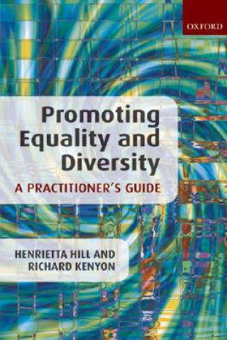 Könyv Promoting Equality and Diversity: A Practitioner's Guide Henrietta Hill