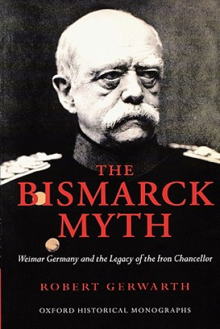 Książka Bismarck Myth Robert Gerwarth