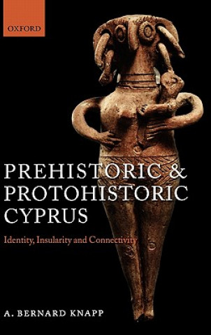 Libro Prehistoric and Protohistoric Cyprus A. Bernard Knapp