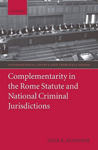 Kniha Complementarity in the Rome Statute and National Criminal Jurisdictions Jann K. Kleffner