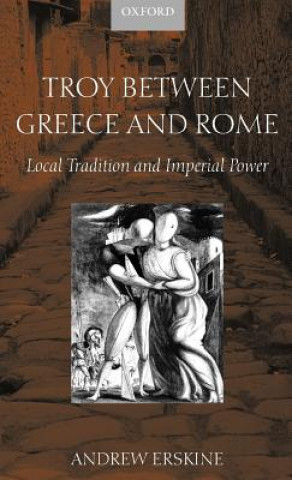 Buch Troy Between Greece and Rome Andrew Erskine