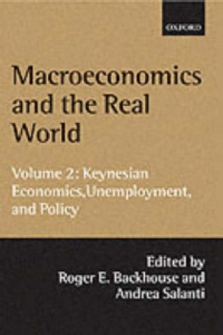 Book Macroeconomics and the Real World: Volume 2: Keynesian Economics, Unemployment, and Policy Roger E. Backhouse