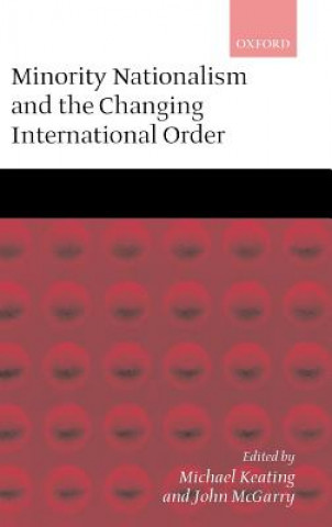 Knjiga Minority Nationalism and the Changing International Order John McGarry