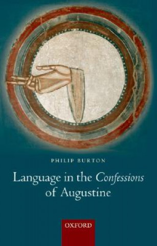 Könyv Language in the Confessions of Augustine Philip Burton