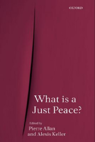 Kniha What is a Just Peace? Alexis (University of Geneva) Keller