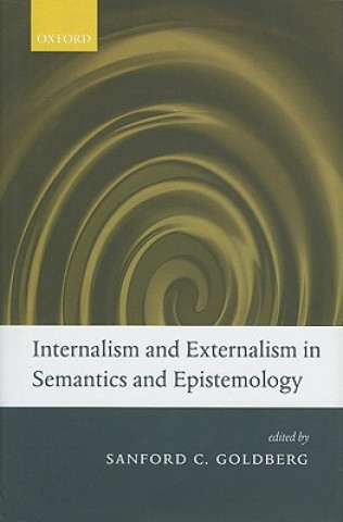 Buch Internalism and Externalism in Semantics and Epistemology Sanford C. Goldberg