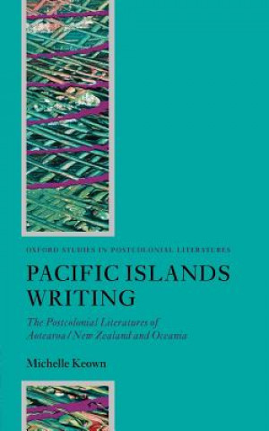 Kniha Pacific Islands Writing Michelle Keown