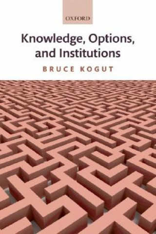 Livre Knowledge, Options, and Institutions Bruce Kogut