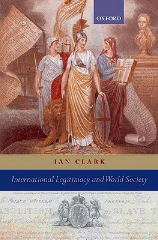 Carte International Legitimacy and World Society Ian Clark