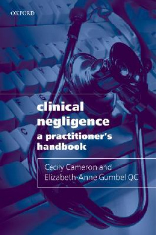 Könyv Clinical Negligence: A Practitioner's Handbook Cecily Cameron
