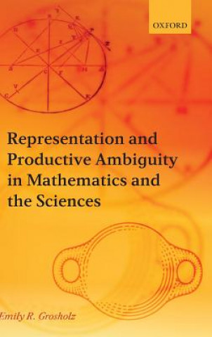 Book Representation and Productive Ambiguity in Mathematics and the Sciences Emily R. Grosholz