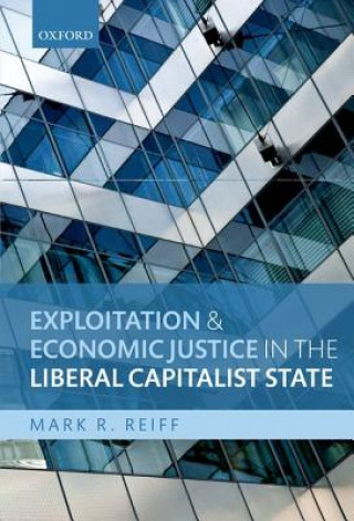 Книга Exploitation and Economic Justice in the Liberal Capitalist State Mark R. Reiff