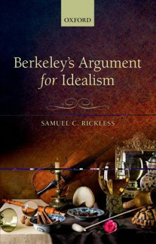 Buch Berkeley's Argument for Idealism Samuel C. Rickless