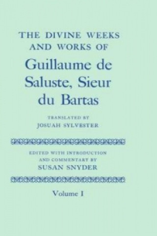 Libro Divine Weeks and Works of Guillaume de Saluste, Sieur du Bartas: Volume I 