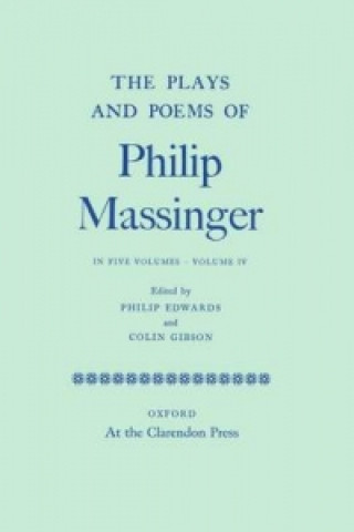 Kniha Plays and Poems of Philip Massinger: Volume IV Philip Massinger