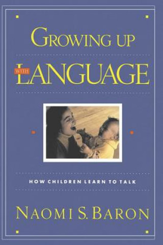 Książka Growing Up With Language Naomi S. Baron