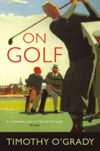 Knjiga On Golf Timothy O'Grady