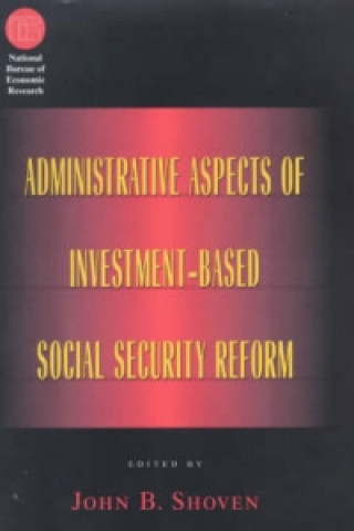 Carte Administrative Aspects of Investment-based Social Security Reform John B. Shoven