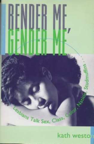 Libro Render Me, Gender Me Kath Weston
