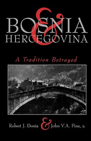 Könyv Bosnia and Hercegovina John V.A. Fine