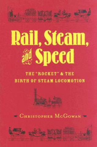 Kniha Rail, Steam and Speed Chris McGowan